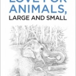Love for Animals, Large and Small